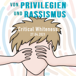 Von Privilegien und Rassismus: Critical Whiteness @ online